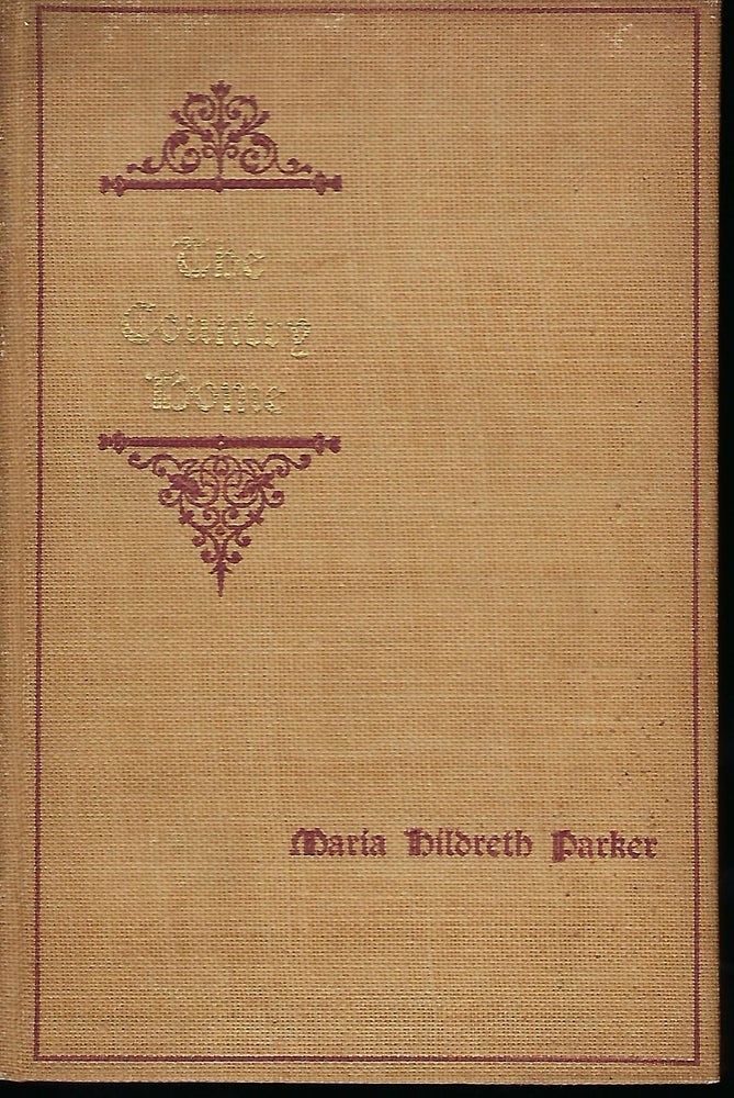 Item #57187 THE COUNTRY HOME OR EVENTS OF A SEASON. Maria Hildreth PARKER.