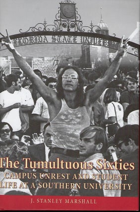 Item #57192 THE TUMULTUOUS SIXTIES: CAMPUS UNREST AND STUDENT LIFE AT A SOUTHERN UNIVERSITY. J....
