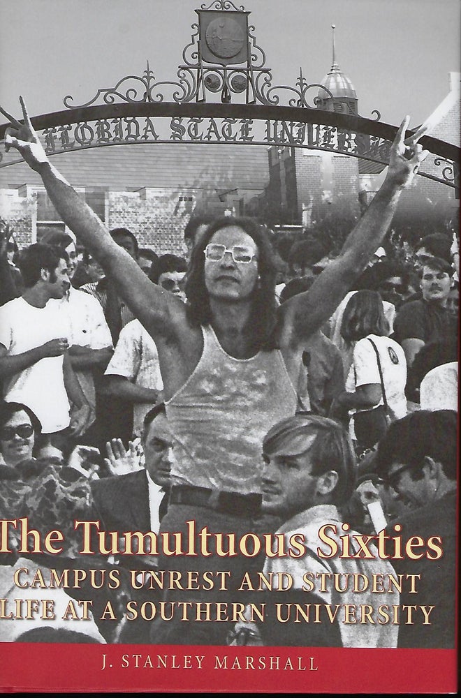 Item #57192 THE TUMULTUOUS SIXTIES: CAMPUS UNREST AND STUDENT LIFE AT A SOUTHERN UNIVERSITY. J. Stanley MARSHALL.