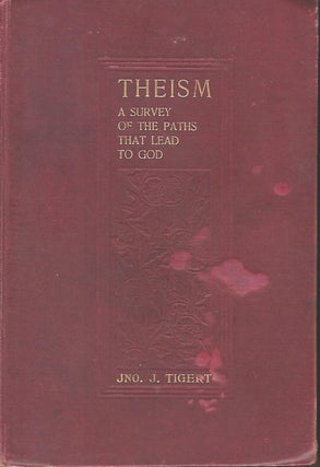 Item #57193 THEISM: A SURVEY OF THE PATHS THAT LEAD TO GOD CHEIFLY IN THE LIGHT OF THE HISTORY OF...