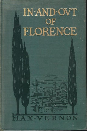 Item #57195 IN AND OUT OF FLORENCE: A NEW INTRODUCTION TO A WELL-KNOWN CITY. Max VERNON