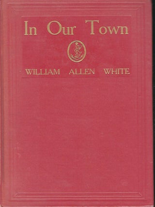 Item #57209 IN OUR TOWN. William Allen WHITE