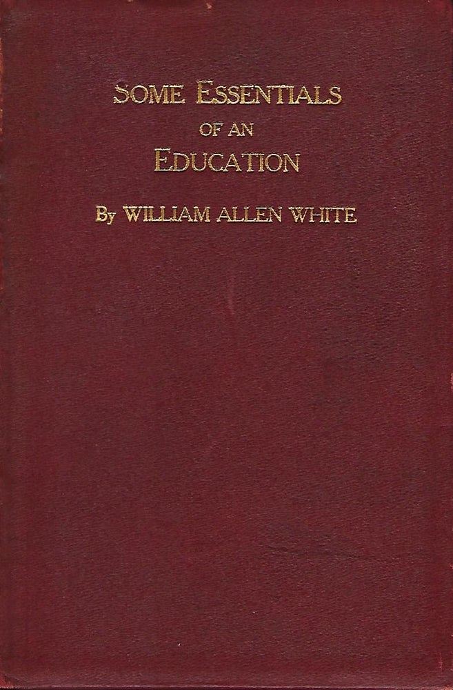 Item #57212 SOME ESSENTIALS OF AN EDUCATION. William Allen WHITE.