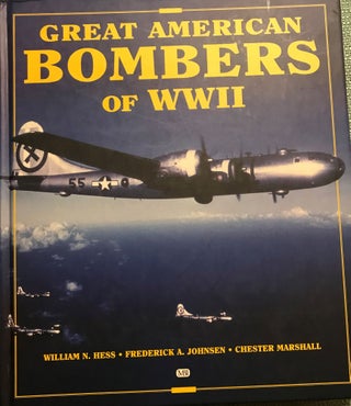 Item #57213 GREAT AMERICAN BOMBERS OF WWII. With Frederick A. JOHNSEN, Chester MARSHALL