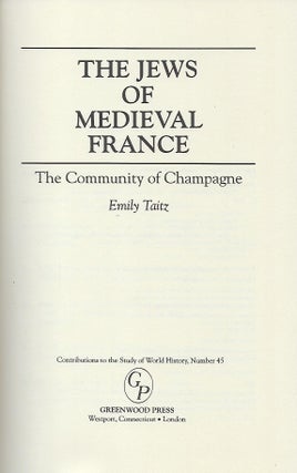 THE JEWS OF MEDIEVAL FRANCE: THE COMMUNITY OF CHAMPAGNE.