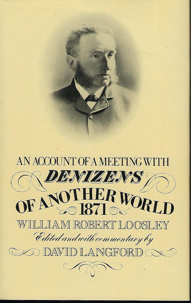 Item #57229 AN ACCOUNT OF A MEETING WITH DENIZENS OF ANOTHER WORLD 1871. William Robert LOOSLEY.