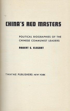 CHINA'S RED MASTERS: POLITICAL BIOGRAPHIES OF THE CHINESE COMMUNIST LEADERS.