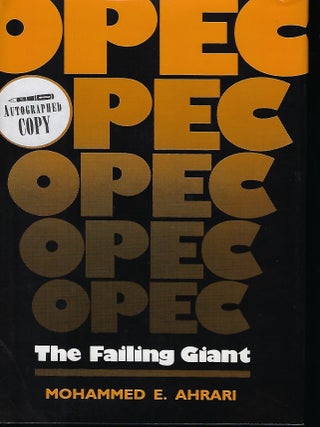 Item #57254 OPEC: THE FAILING GIANT. Mohammed E. AHRARI