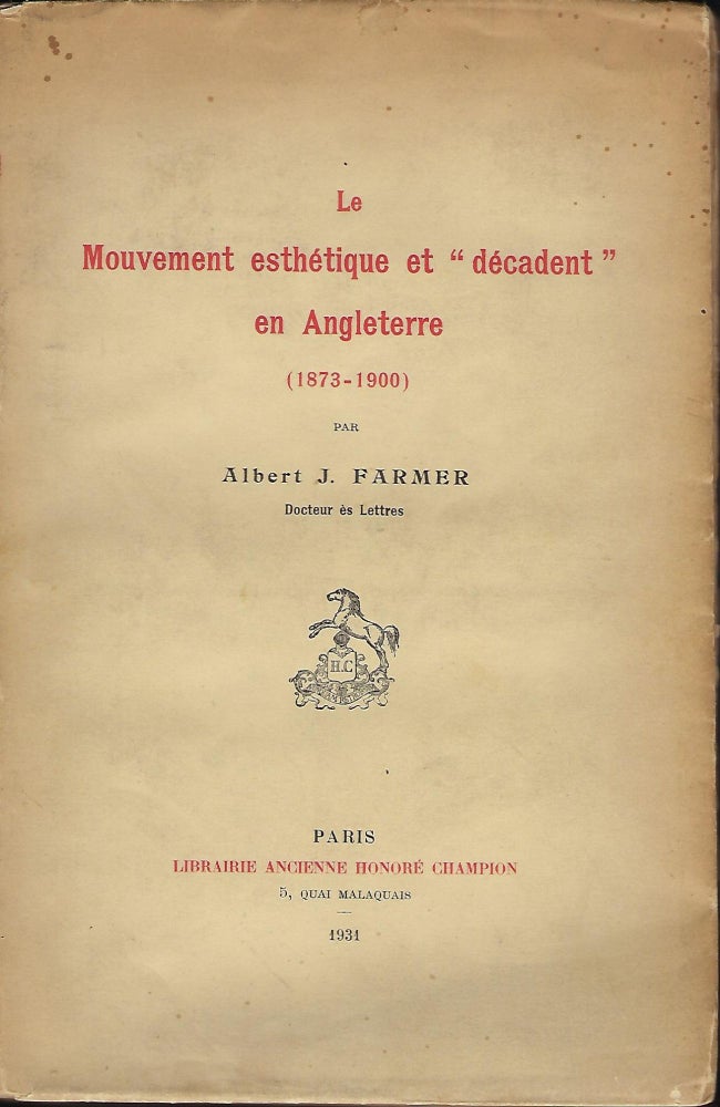 Item #57269 LE MOUVEMENT ESTHETIQUE ET DECADENT EN ANGLETERRE (1873-1900) [THE AESTHETIC AND DECADENT MOVEMENT IN ENGLAND (1873-1900)]. Albert J. FARMER.