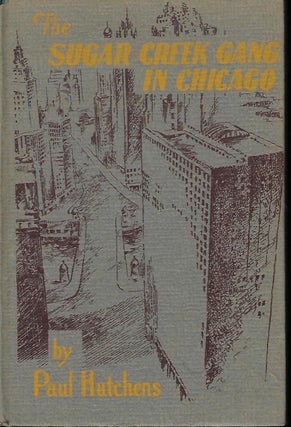 Item #57280 THE SUGAR CREEK GANG IN CHICAGO. Paul HUTCHENS