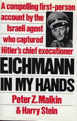 Item #57282 EICHMANN IN MY HANDS. Peter Z. MALKIN, With Harry STEIN