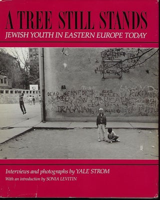 Item #57293 A TREE STILL STANDS: JEWISH YOUTH IN EASTERN EUROPE TODAY. Yale STROM