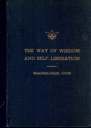 Item #573 THE WAY OF WISDOM AND SELF-LIBERATION. Brahmachari JOTIN