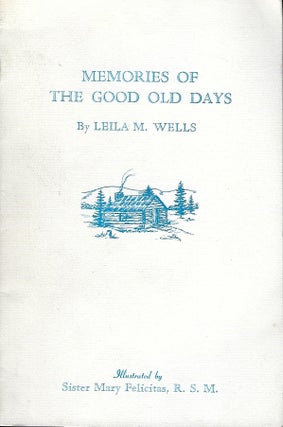Item #57308 MEMORIES OF THE GOOD OLD DAYS. Leila M. WELLS