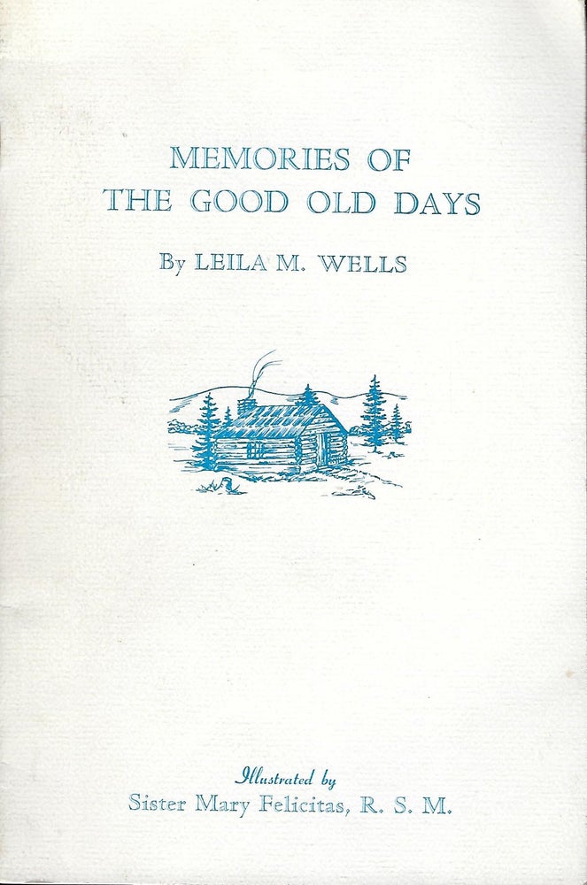 Item #57308 MEMORIES OF THE GOOD OLD DAYS. Leila M. WELLS.