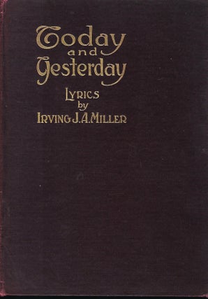Item #57312 TODAY AND YESTERDAY: LYRICS FOR YOUNG AND OLD. Irving J. A. MILLER