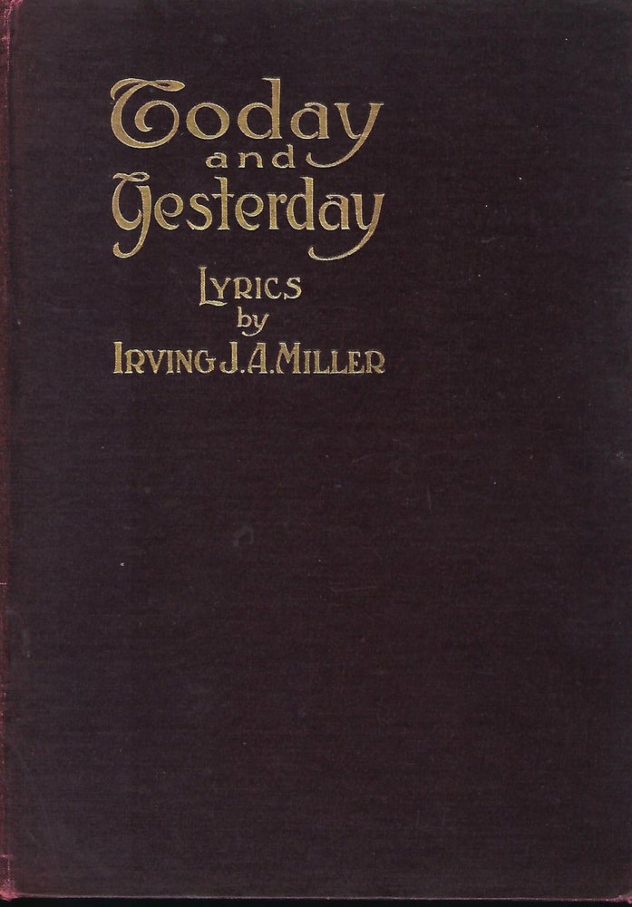 Item #57312 TODAY AND YESTERDAY: LYRICS FOR YOUNG AND OLD. Irving J. A. MILLER.