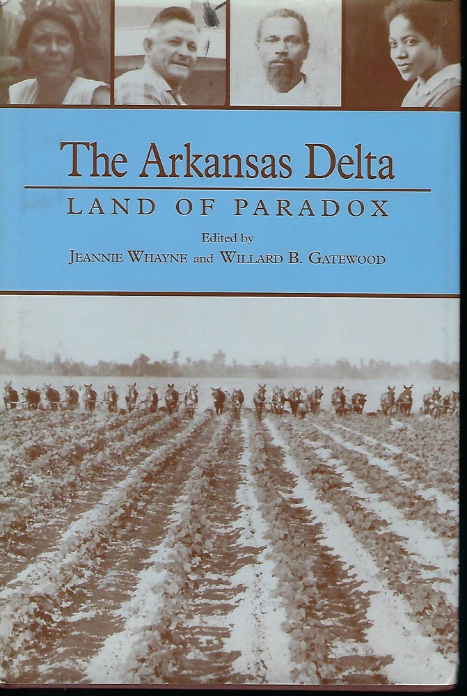 Item #57324 THE ARKANSAS DELTA: LAND OF PARADOX. Jeannie WHAYNE, With Willard B. GATEWOOD.