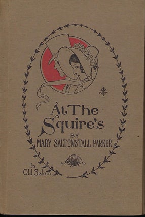 Item #57331 AT THE SQUIRE'S IN OLD SALEM. Mary Saltonstall PARKER