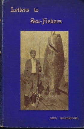 Item #57336 PRACTICAL LETTERS TO SEA- FISHERS. John BICKERDYKE, Charles Henry COOK