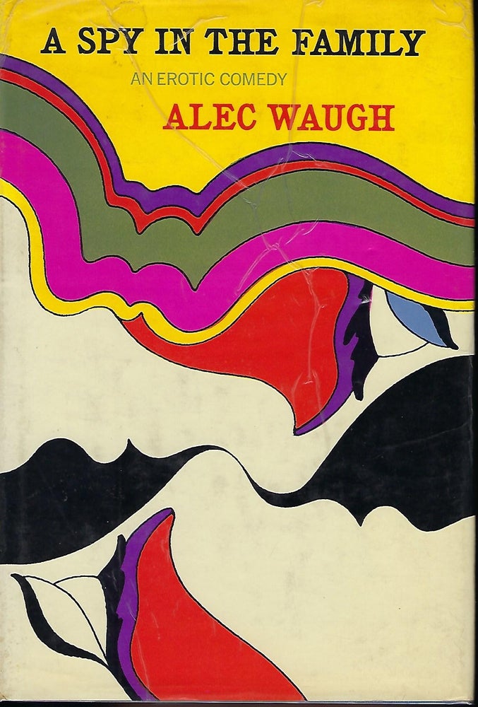 Item #57346 A SPY IN THE FAMILY: AN EROTIC COMEDY. Alec WAUGH.