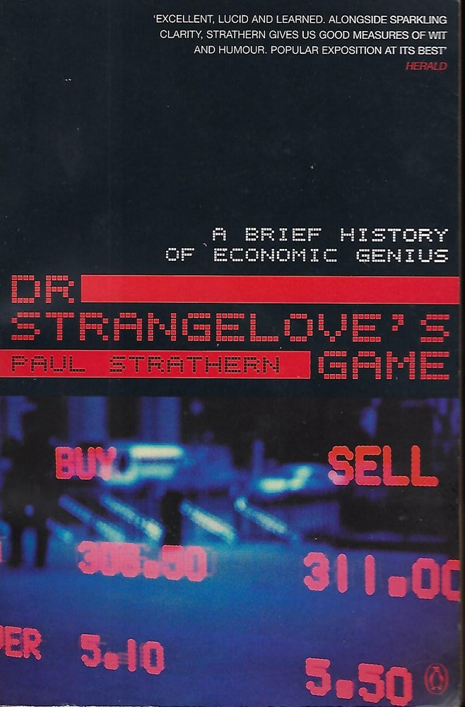 Item #57364 DR. STRANGELOVE'S GAME: A BRIEF HISTORY OF ECONOMIC GENIUS. Paul STRATHERN.