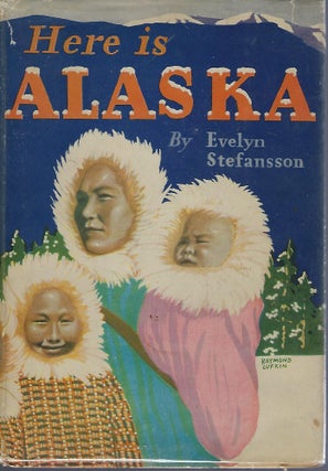 Item #57372 HERE IS ALASKA. Evelyn STEFANSSON