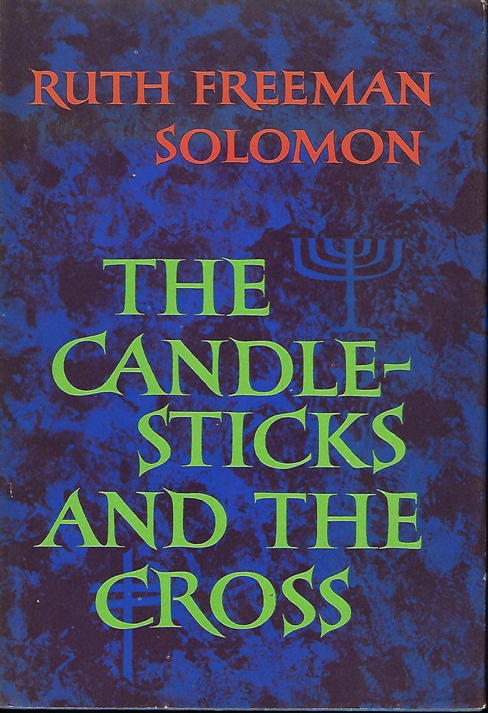 Item #57375 THE CANDLESTICKS AND THE CROSS. Ruth Freeman SOLOMON.