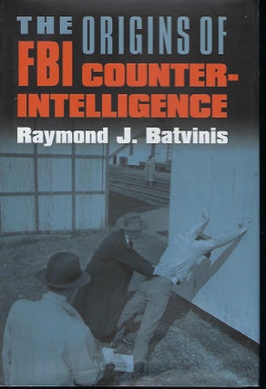 Item #57397 THE ORIGINS OF FBI COUNTER-INTELLEGENCE. Raymond J. BATVINIS
