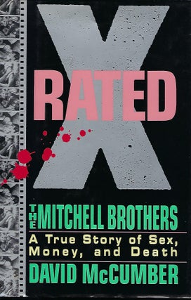 Item #57403 X RATED: THE MITCHELL BROTHERS. A TRUE STORY OF SEX, MONEY, AND DEATH. David McCUMBER