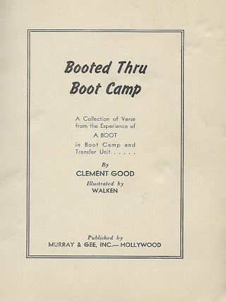 BOOTED THRU BOOT CAMP: A Collection Of Verse From The Experience Of A Boot In Boot Camp AND TRANSFER UNIT...