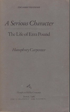 Item #57411 A SERIOUS CHARACTER: THE LIFE OF EZRA POUND. Humphrey CARPENTER