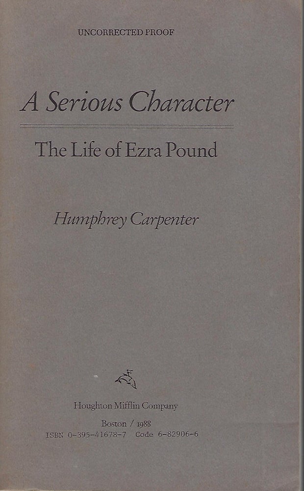 Item #57411 A SERIOUS CHARACTER: THE LIFE OF EZRA POUND. Humphrey CARPENTER.
