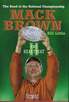 Item #57414 ONE HEARTBEAT II: THE ROAD TO THE NATIONAL CHAMPIONSHIP. Mack BROWN, With Bill LITTLE