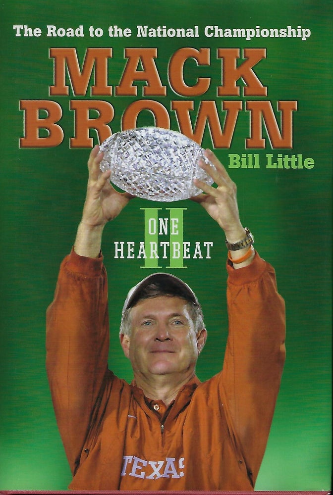 Item #57414 ONE HEARTBEAT II: THE ROAD TO THE NATIONAL CHAMPIONSHIP. Mack BROWN, With Bill LITTLE.