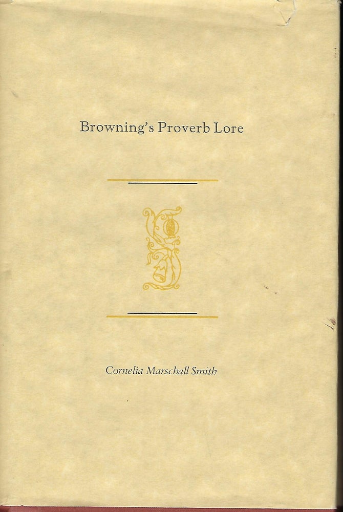 Item #57427 BROWNING'S PROVERB LOVE. Cornelia Marschall SMITH.