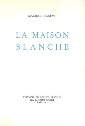 Item #57445 LA MAISON BLANCHE. Maurice CAREME