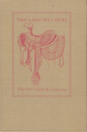 Item #57449 THIS LAND WAS OURS: THE DEL VALLES AND CAMULOS. Wallace E. SMITH