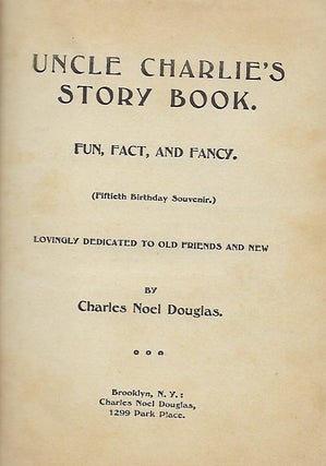 UNCLE CHARLIE'S STORY BOOK: FUN, FACT FANCY. (FIFTIETH BIRTHDAY SOUVENIR).