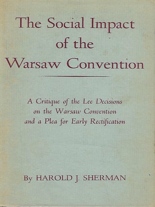 Item #57469 THE SOCIAL IMPACT OF THE WARSAW CONVENTION: A CRITIQUE OF THE LEE DECISIONS ON THE...