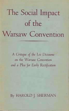 Item #57469 THE SOCIAL IMPACT OF THE WARSAW CONVENTION: A CRITIQUE OF THE LEE DECISIONS ON THE...