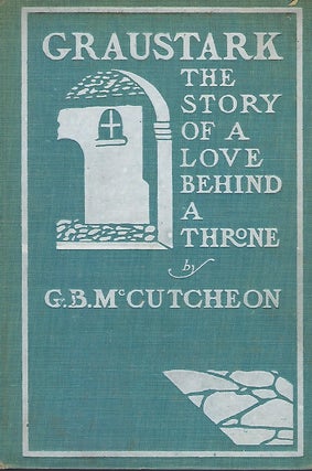 Item #57492 GRAUSTARK: THE STORY OF A LOVE BEHIND A THRONE. George Barr MCCUTCHEON