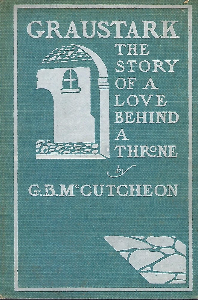 Item #57492 GRAUSTARK: THE STORY OF A LOVE BEHIND A THRONE. George Barr MCCUTCHEON.