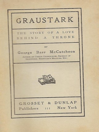 GRAUSTARK: THE STORY OF A LOVE BEHIND A THRONE.