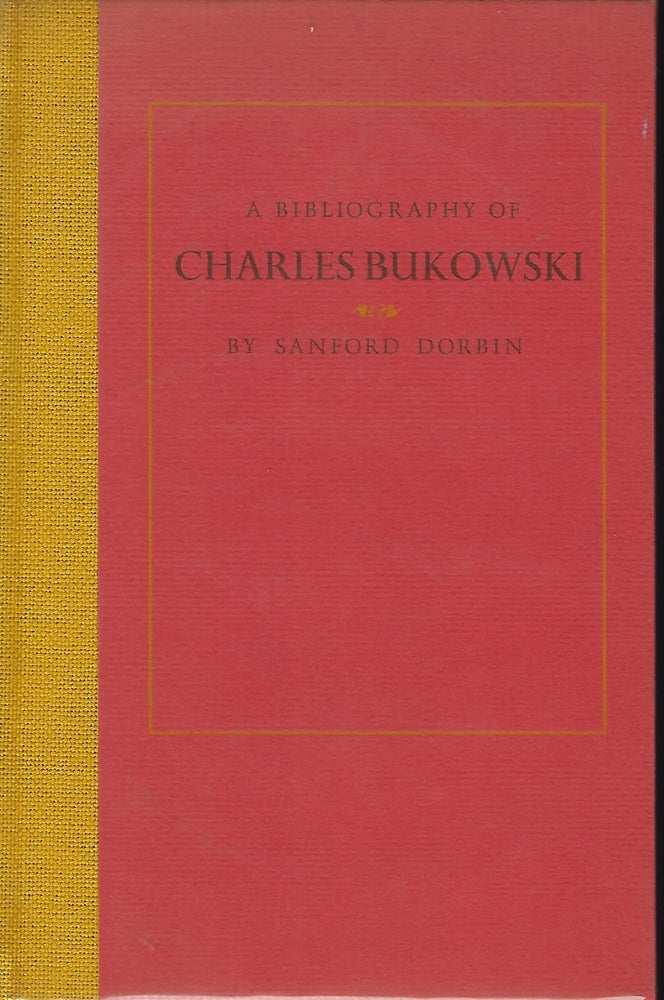 Item #57499 A BIBLIOGRAPHY OF CHARLES BUKOWSKI. Sanford DORBIN.