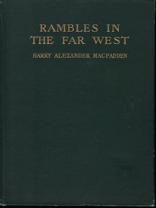 Item #57511 RAMBLES IN THE FAR WEST. Harry Alexander MACFADDEN