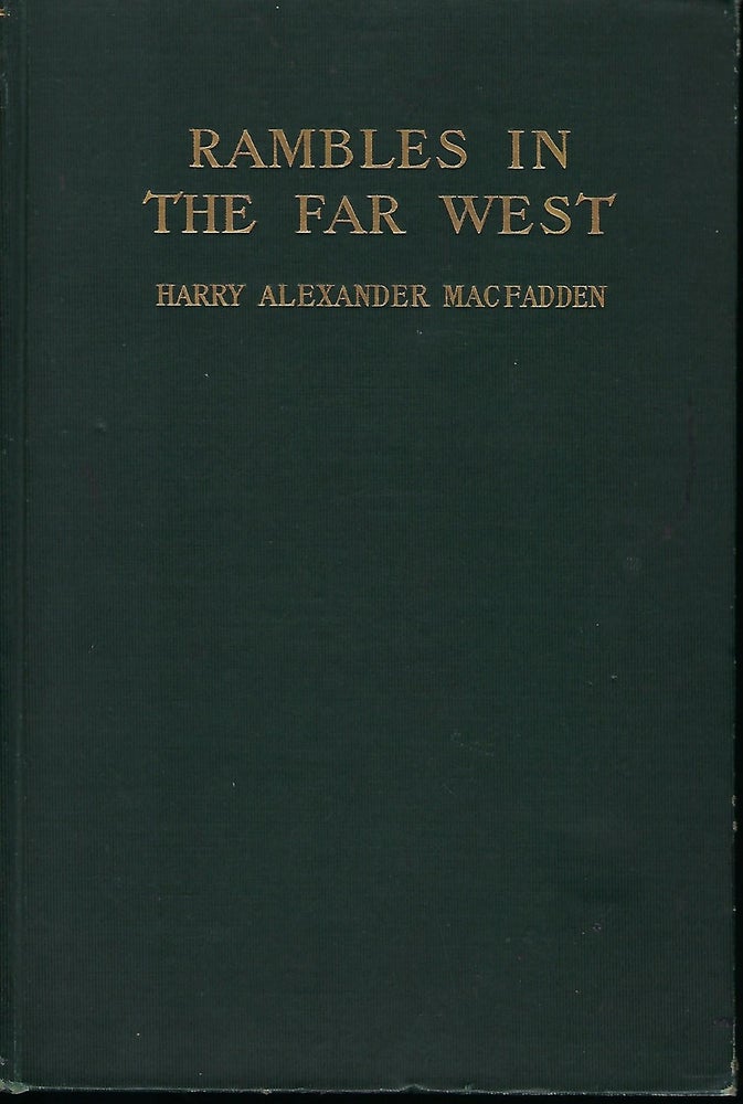 Item #57511 RAMBLES IN THE FAR WEST. Harry Alexander MACFADDEN.