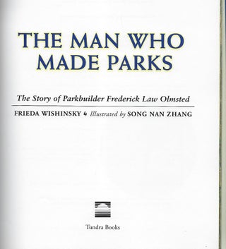 THE MAN WHO MADE PARKS: THE STORY OF PARKBUILDER FREDERICK LAW OLMSTED.