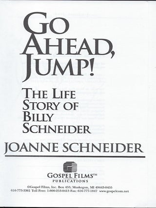 GO AHEAD, JUMP!: THE LIFE STORY OF BILLY SCHNEIDER.