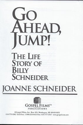 GO AHEAD, JUMP!: THE LIFE STORY OF BILLY SCHNEIDER.